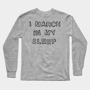 Sleep Marching Black Text Long Sleeve T-Shirt